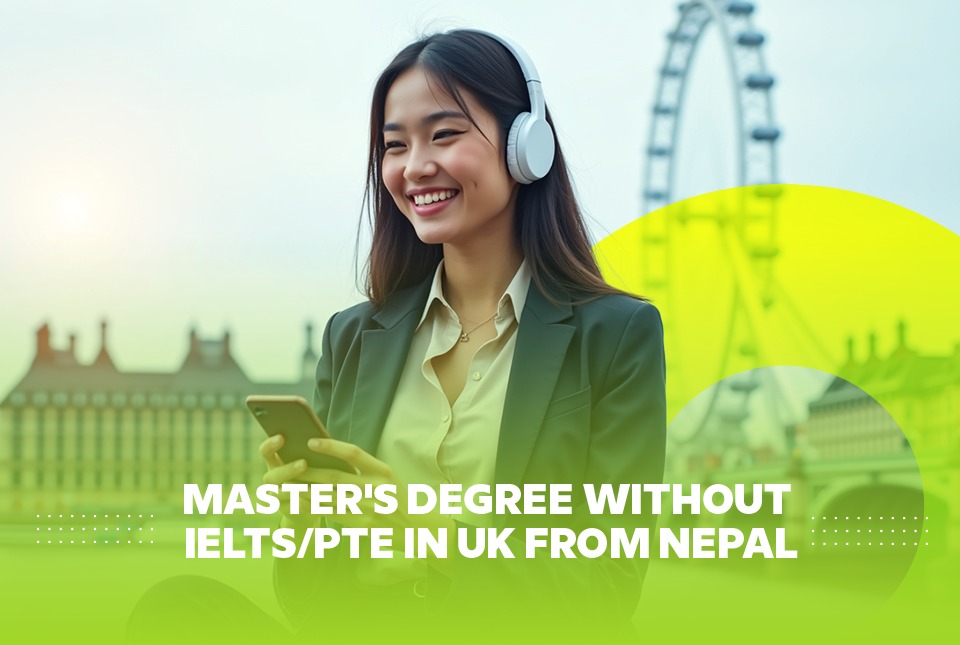 Master’s Degree Without IELTS/PTE in the UK from Nepal: A Guide 2026